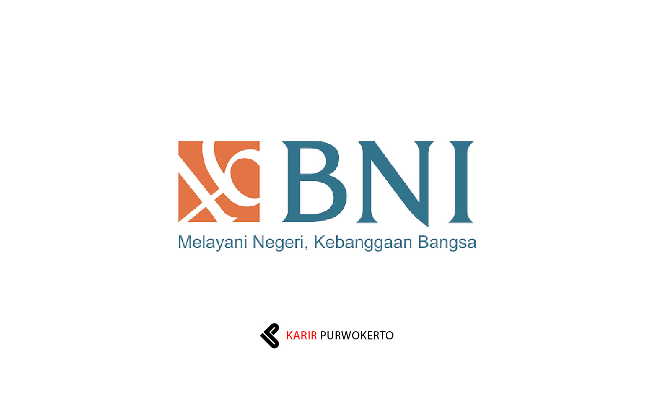 Lowongan Kerja BNI Kantor Cabang Purwokerto