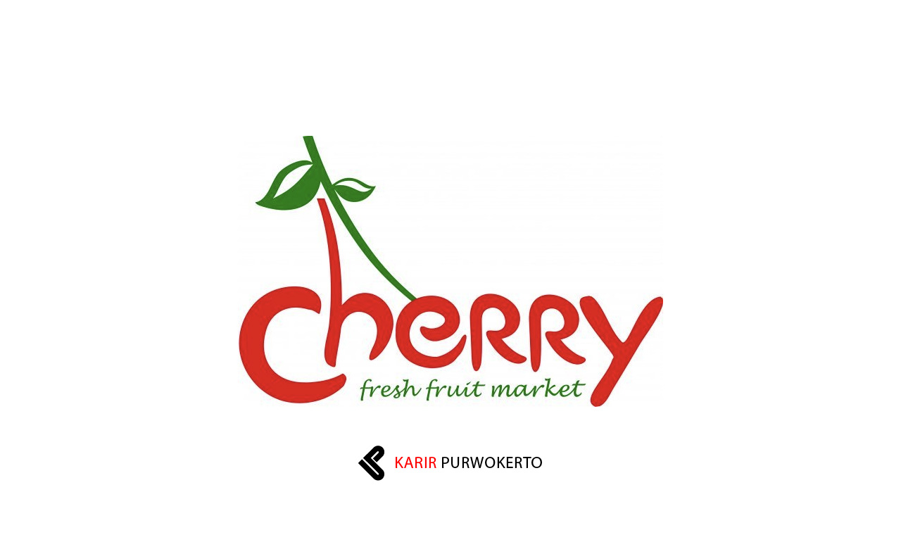 Lowongan Kerja Cherry Fresh Fruit Market Purwokerto