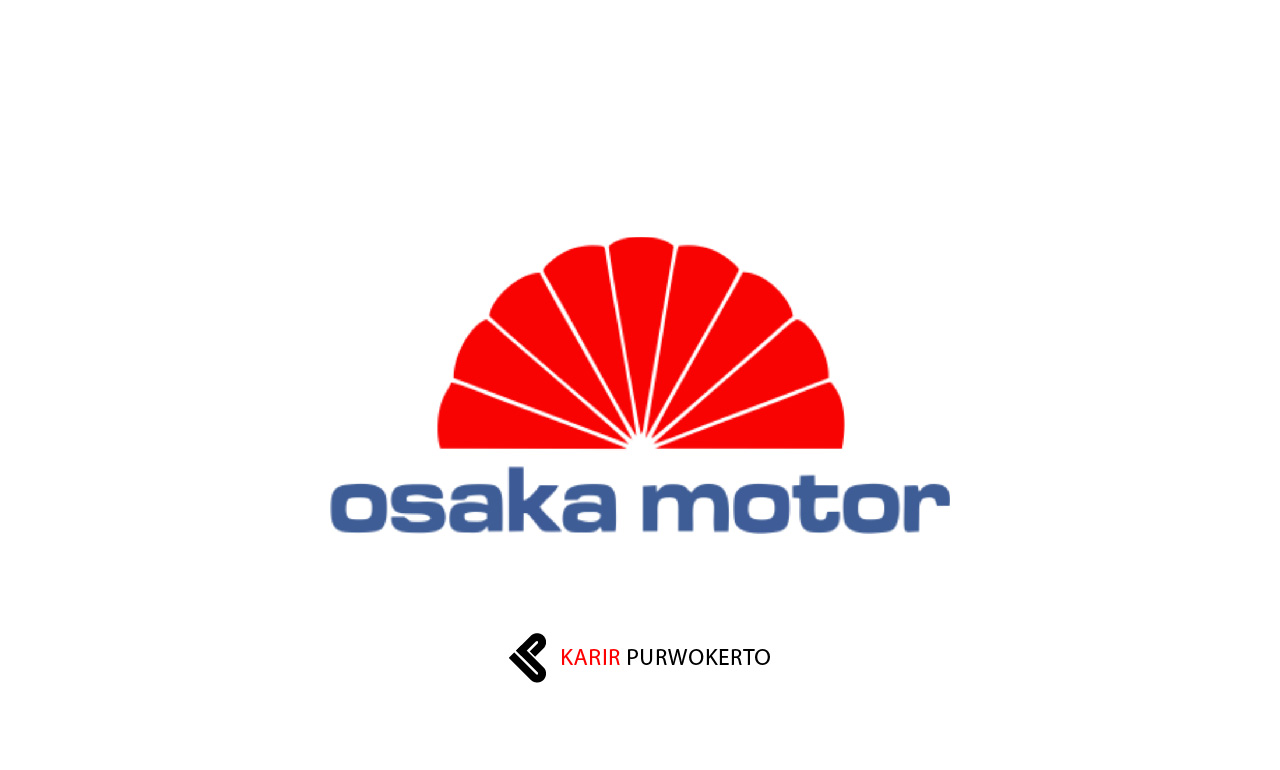 Lowongan Kerja Osaka Motor Purwokerto