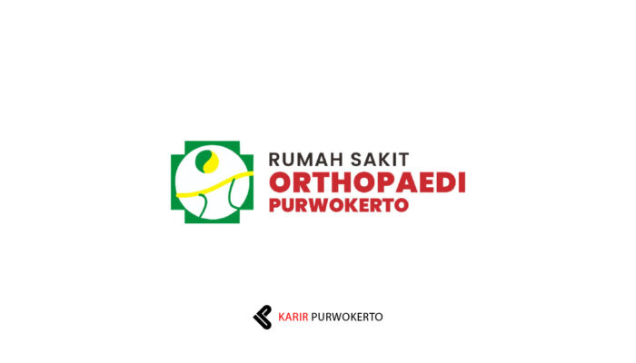 Lowongan Kerja Rumah Sakit Orthopaedi Purwokerto (RSOP)