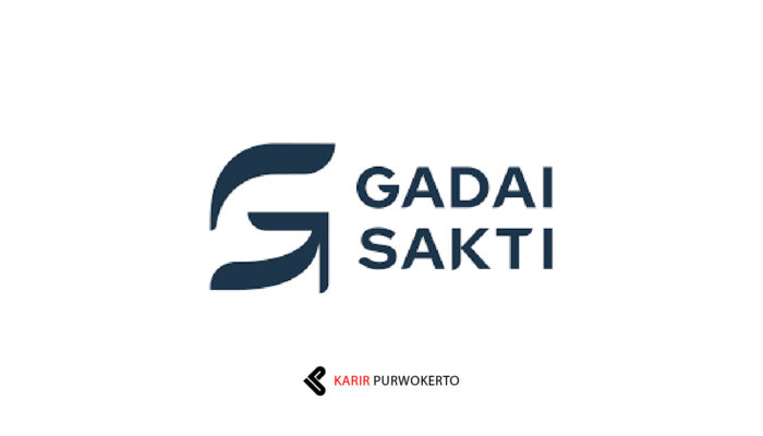 Lowongan Kerja PT Gadai Sakti – Purwokerto & Sekitarnya
