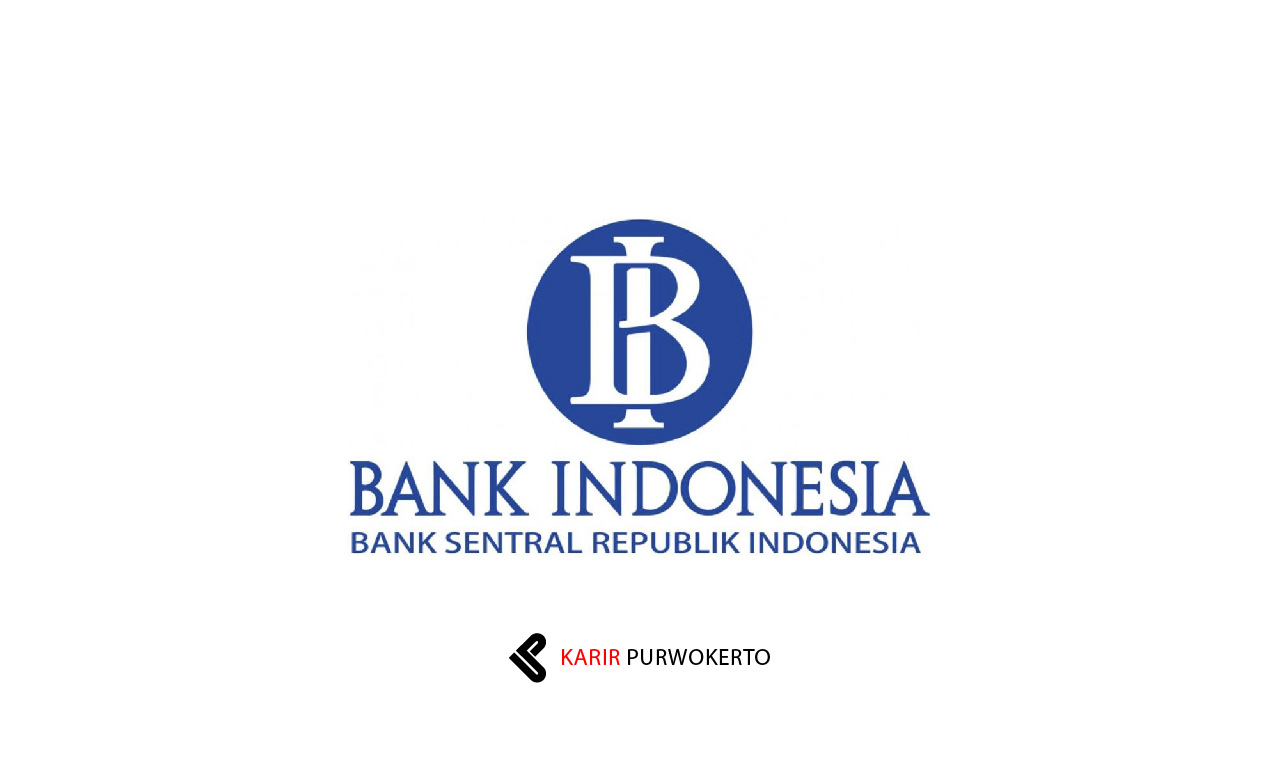 Lowongan Kerja Bank Indonesia (BI)