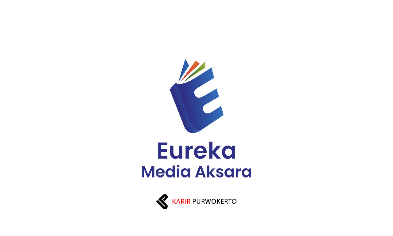 Lowongan Kerja CV Eureka Media Aksara