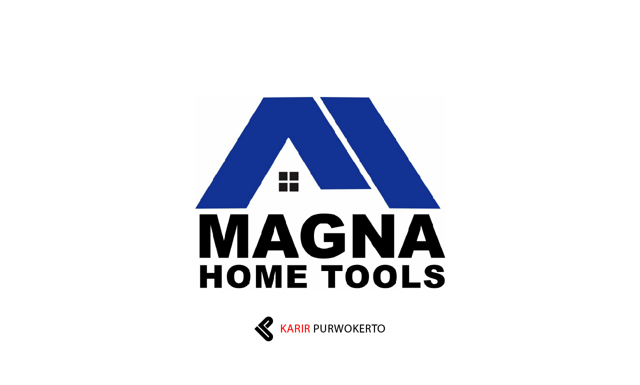 Lowongan Kerja Magna Home Tools