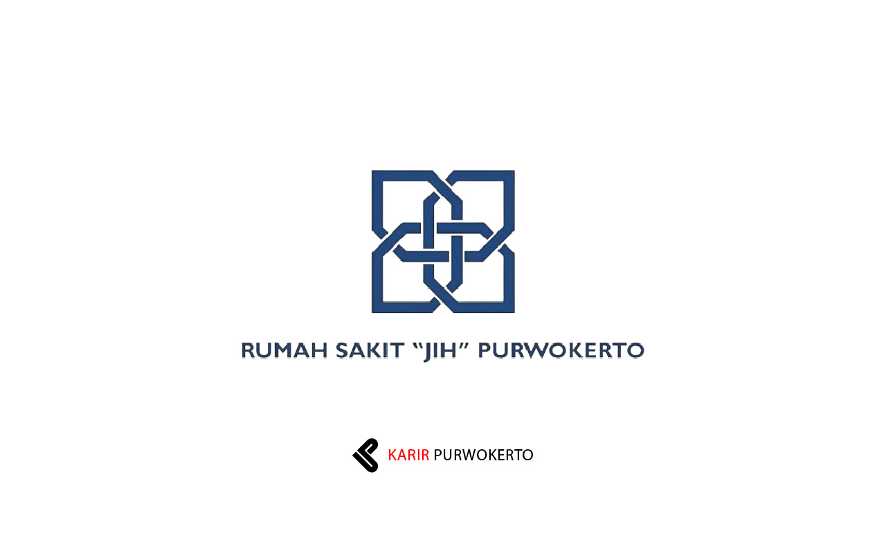 Lowongan Kerja Rumah Sakit JIH Purwokerto