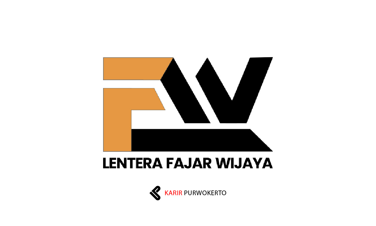 Lowongan Kerja CV Lentera Fajar Wijaya