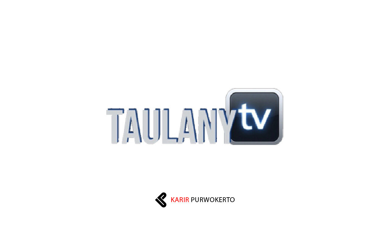 Lowongan Kerja PT Taulany Media Kreasi (Taulany TV)