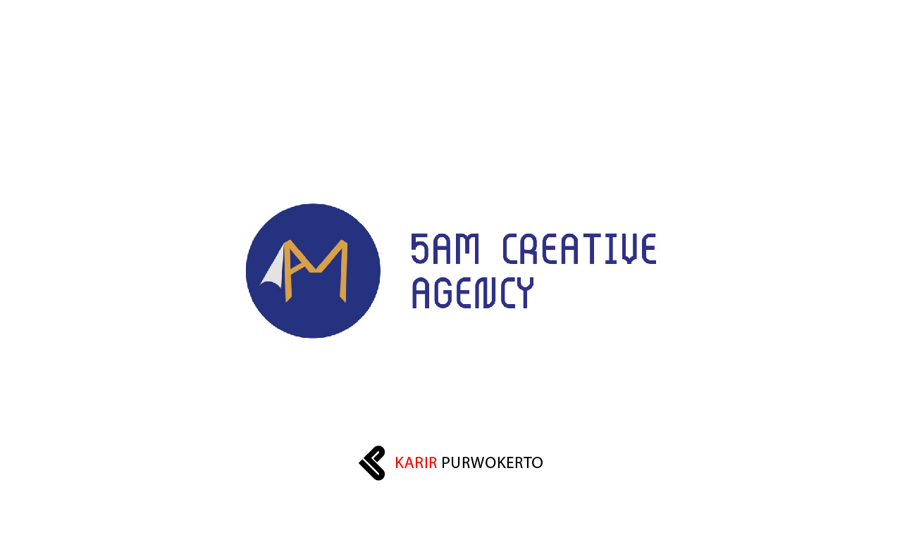 Lowongan Kerja 5AM Creative Agency Purwokerto