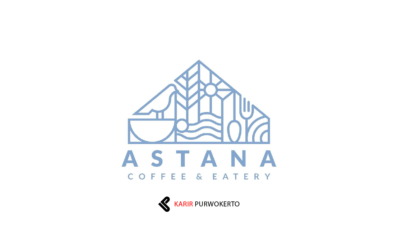 Lowongan Kerja Astana Coffee & Eatery Cilacap