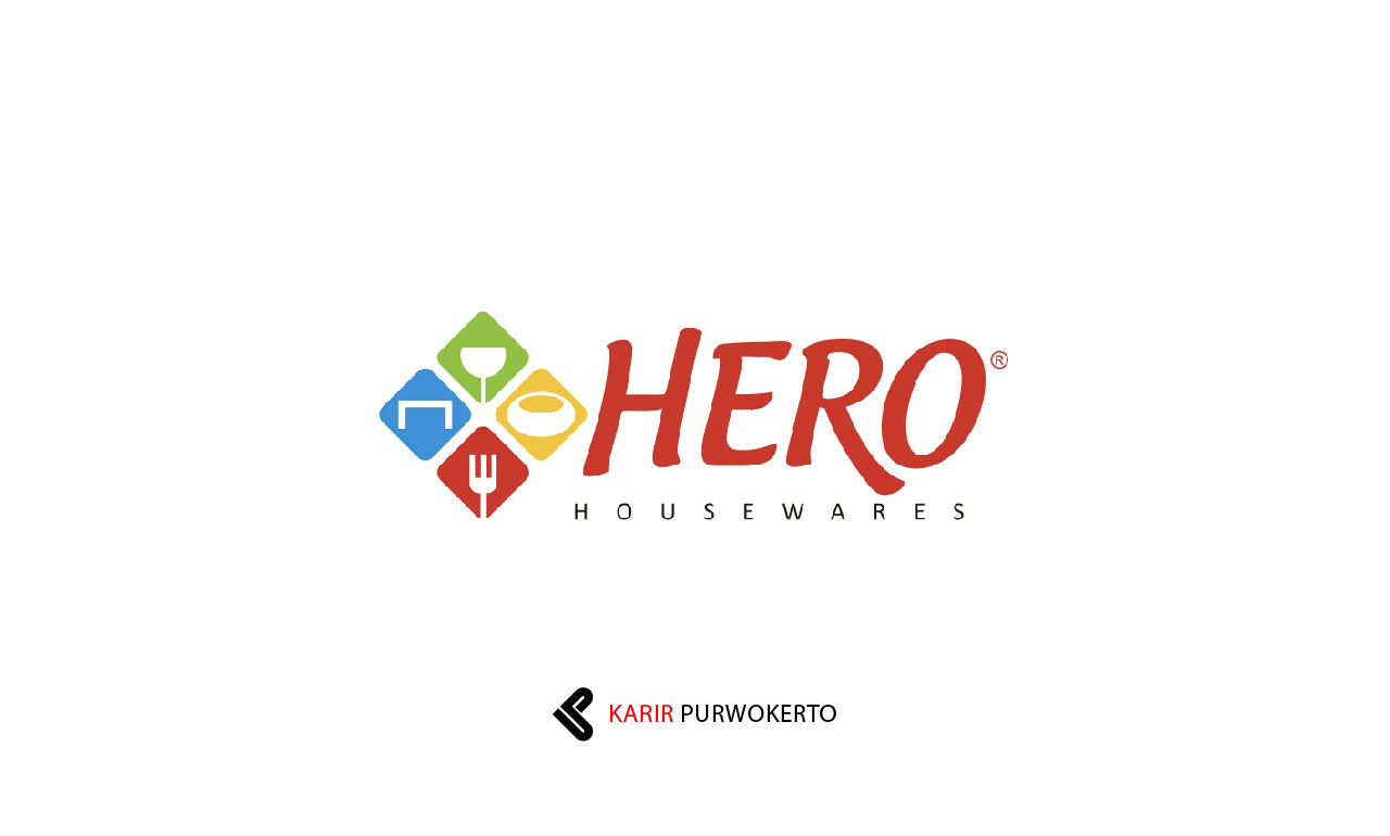 Lowongan Kerja CV Hero Housewares Purwokerto