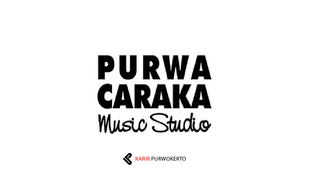 Lowongan Kerja Purwa Caraka Music Studio Purwokerto