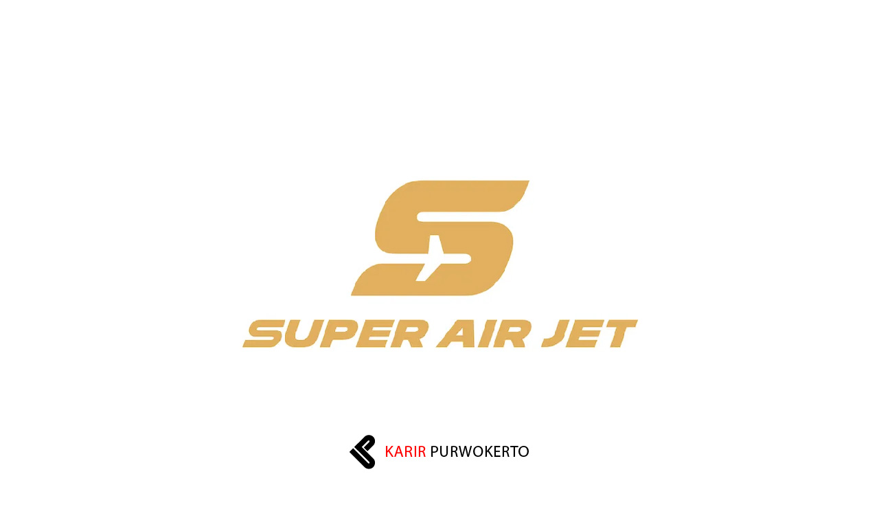 Lowongan Kerja Super Air Jet (SAJ)