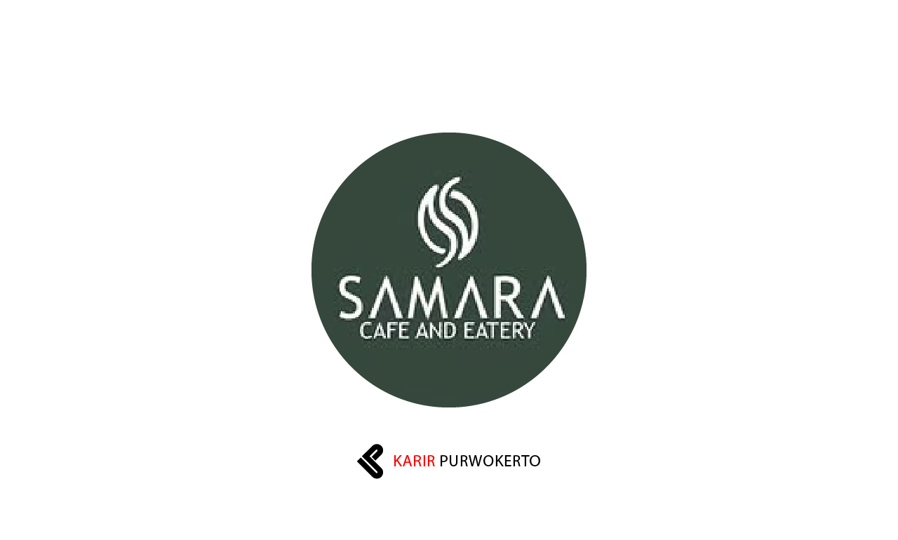 Lowongan Kerja Samara Cafe And Eatery