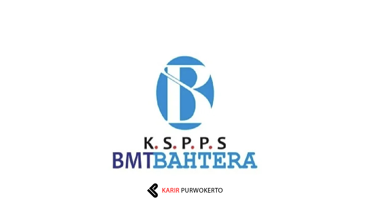 Lowongan Kerja KSPPS BMT Bahtera Purwokerto