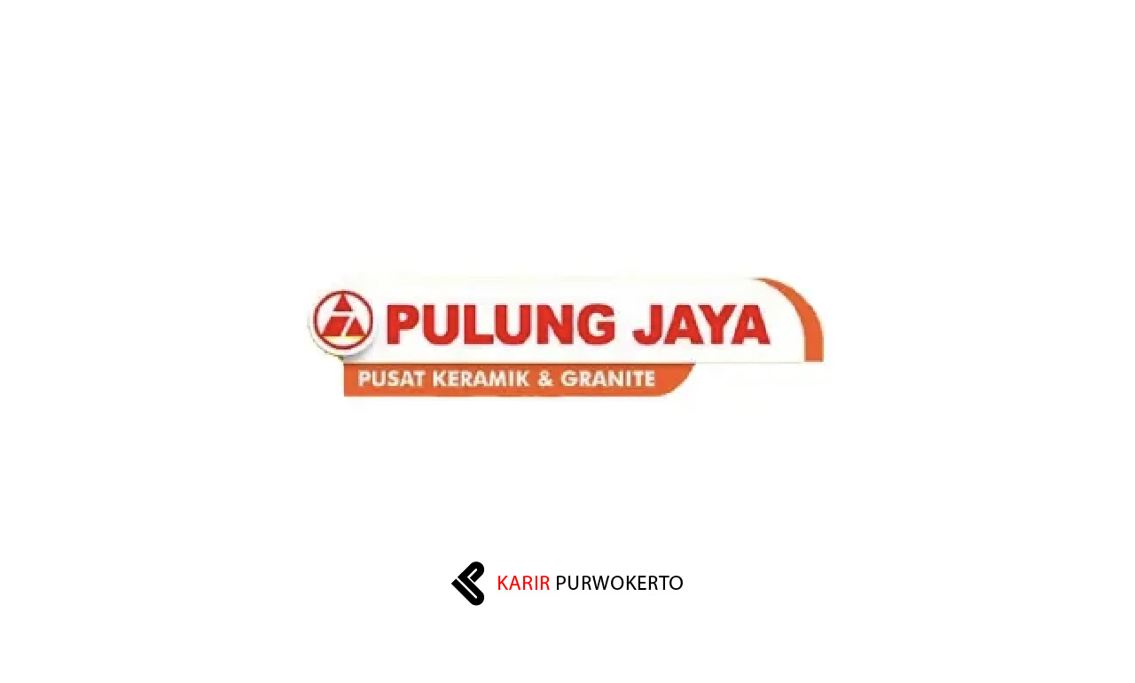 Lowongan Kerja Toko Pulung Jaya Purwokerto