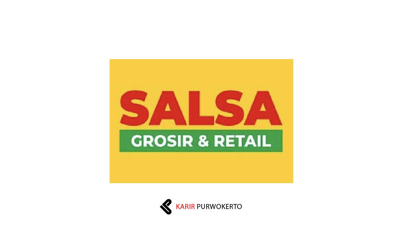 Lowongan Kerja Toko Salsa Grosir & Retail