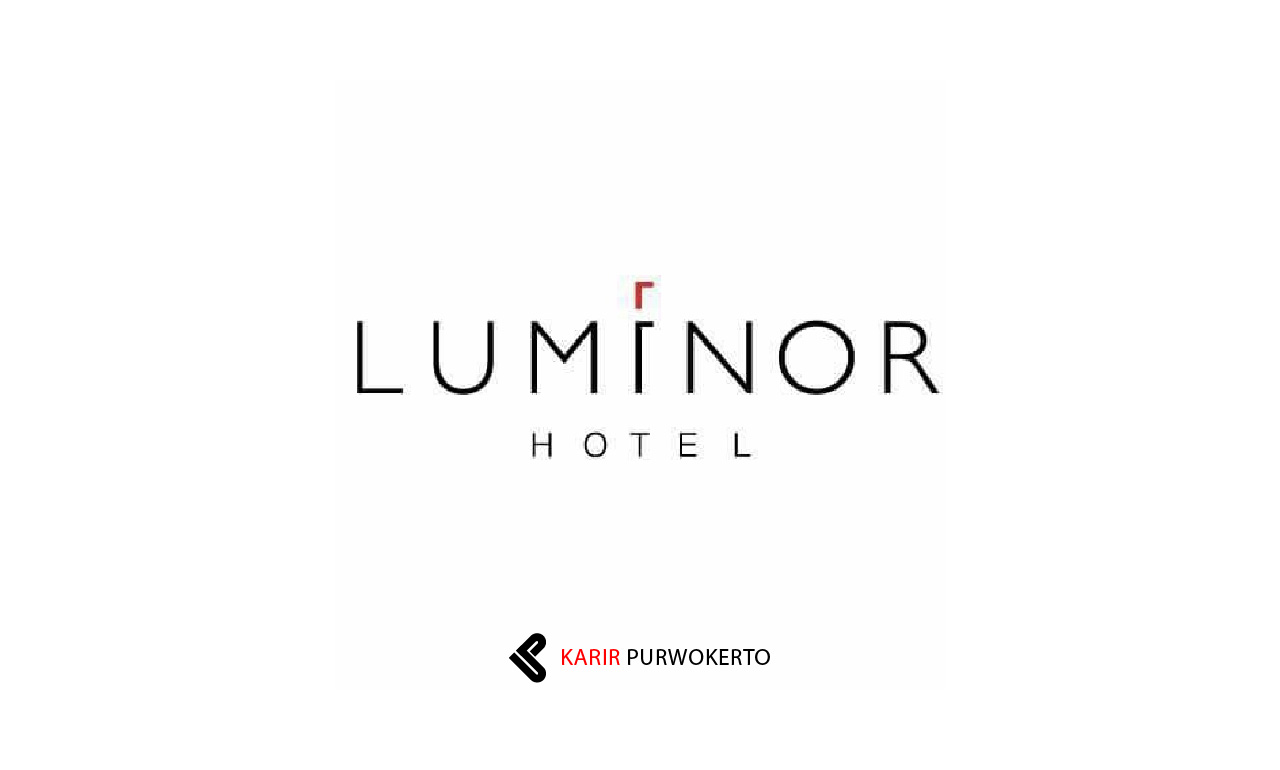 Lowongan Kerja Luminor Hotel Purwokerto