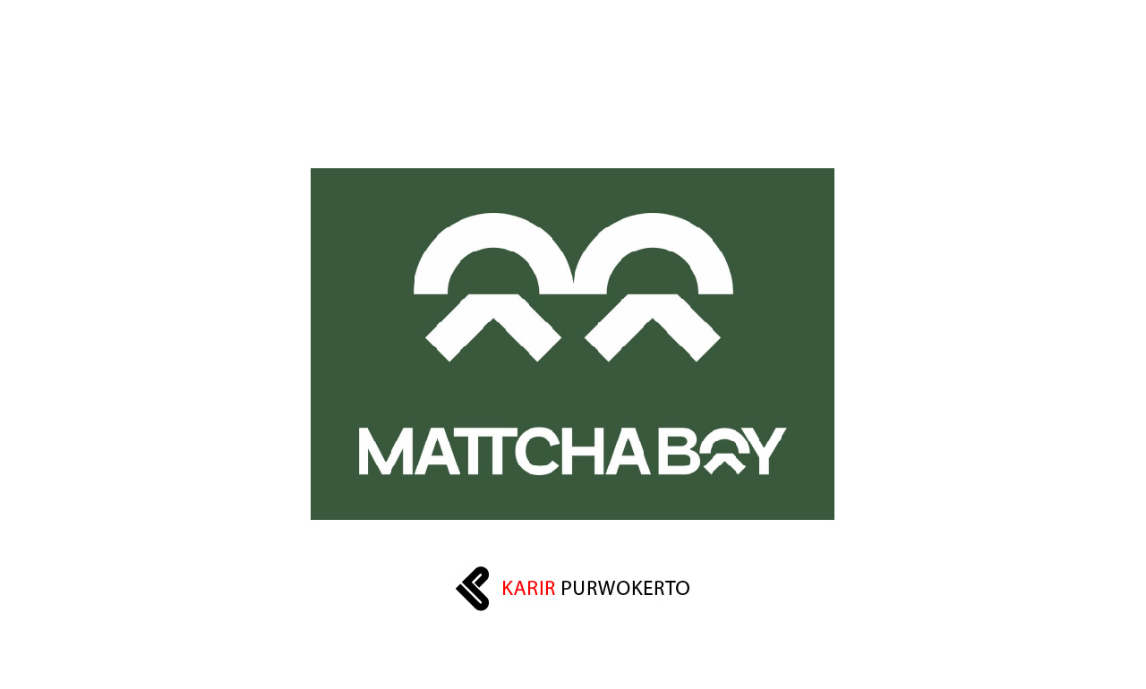 Lowongan Kerja Matcha Boy Purwokerto