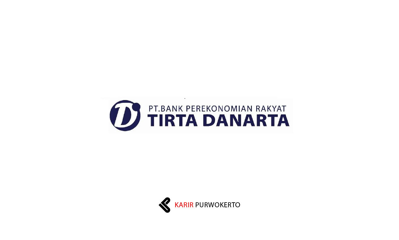 Lowongan Kerja BPR Tirta Danarta Terbaru