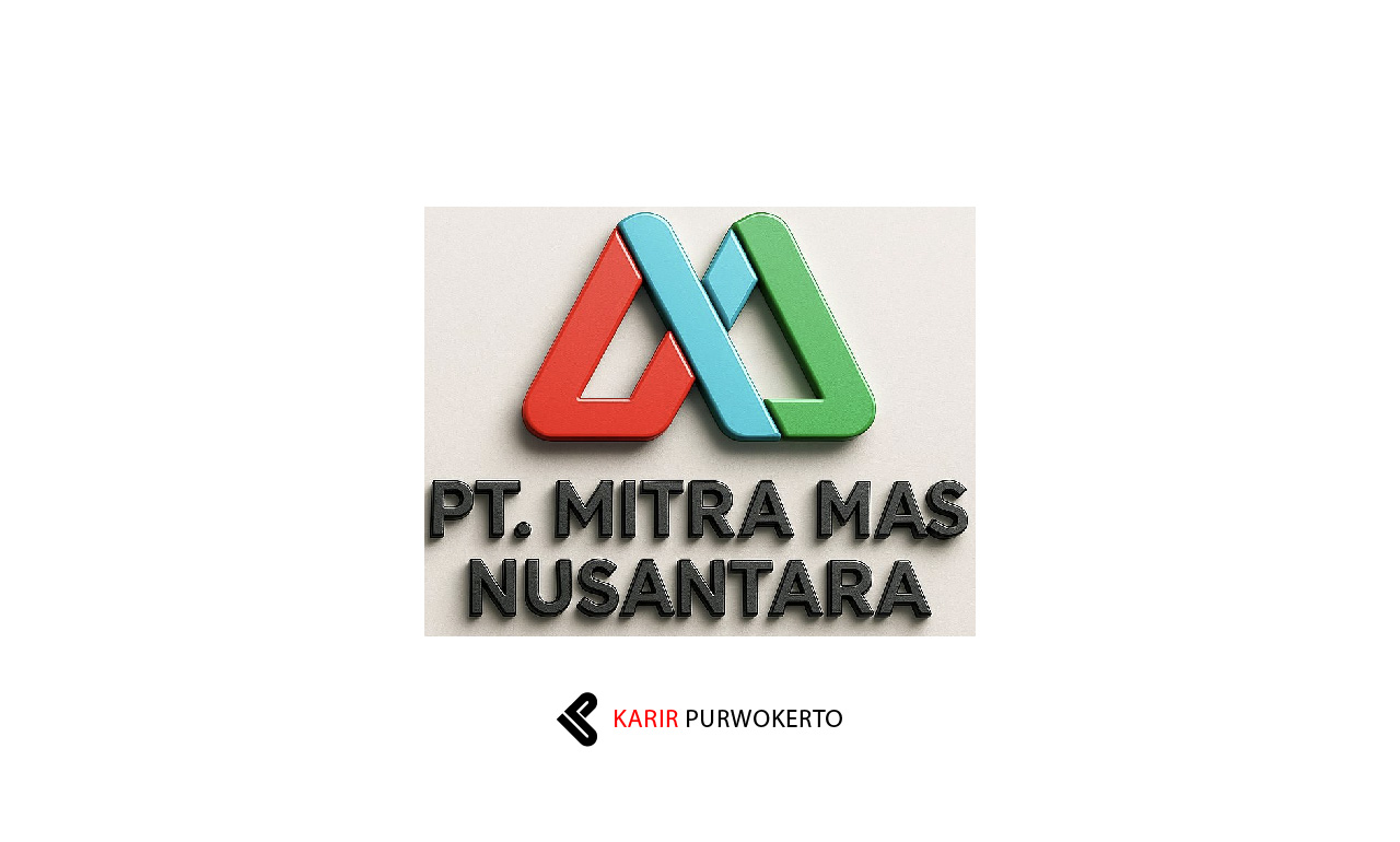 Lowongan Kerja PT Mitra Mas Nusantara