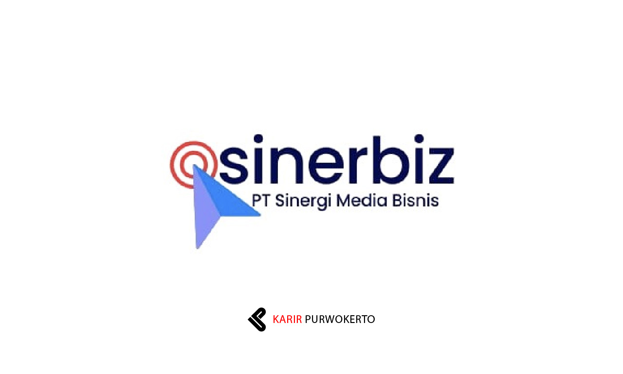 Lowongan Kerja PT Sinergi Media Bisnis (Sinerbiz)