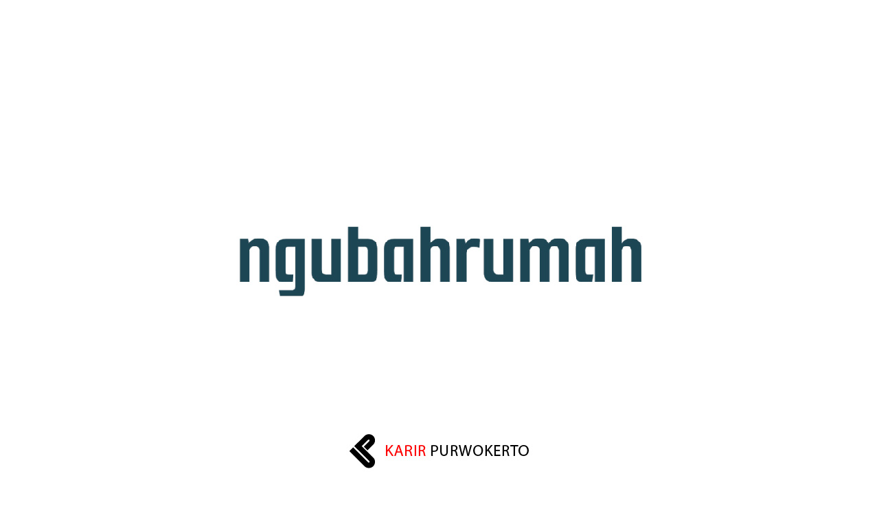 Lowongan Kerja Ngubahrumah Purwokerto