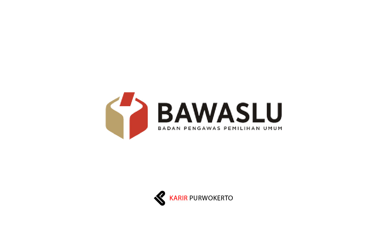 Lowongan Kerja Badan Pengawas Pemilihan Umum (BAWASLU)