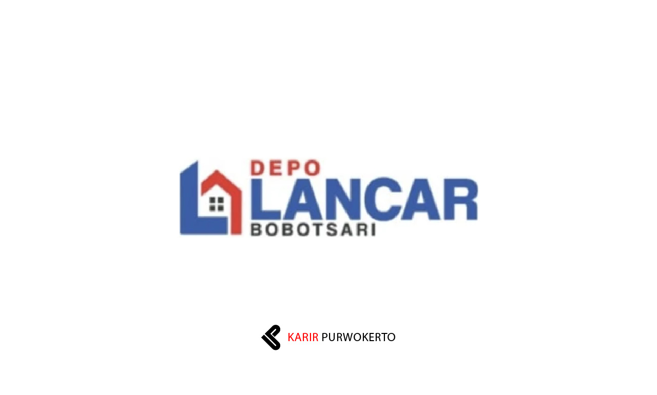 Lowongan Kerja Toko Depo Lancar Bobotsari