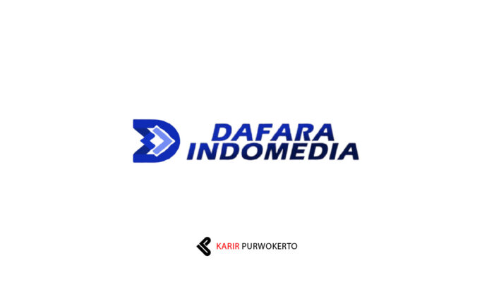 Lowongan Kerja Dafara Indomedia Purwokerto