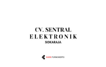 Lowongan Kerja CV Sentral Elektronik Sokaraja