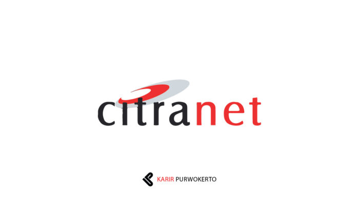 Lowongan Kerja PT Jembatan Citra Nusantara (Citranet) – Purwokerto