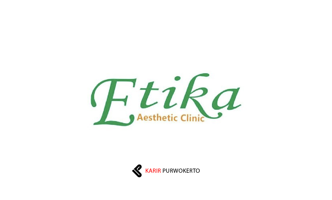 Lowongan Kerja Etika Aesthetic Clinic