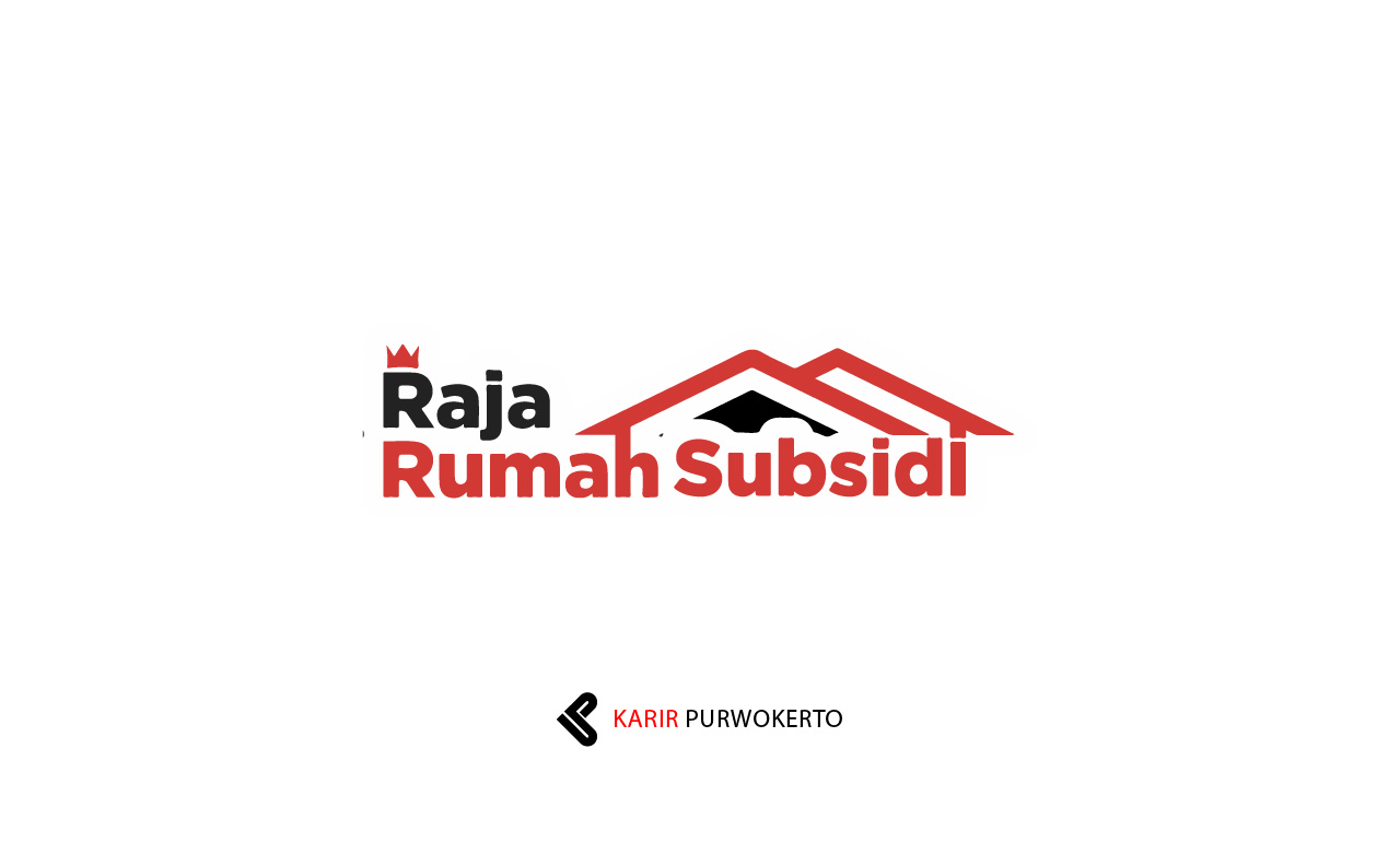 Lowongan Kerja Raja Rumah Subsidi