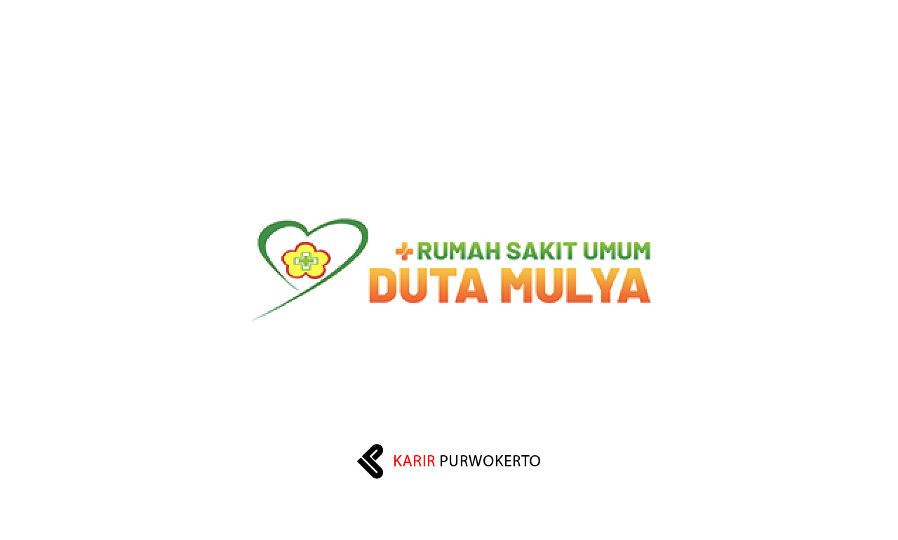Lowongan Kerja Rumah Sakit Umum Duta Mulya (RSU Duta Mulya)