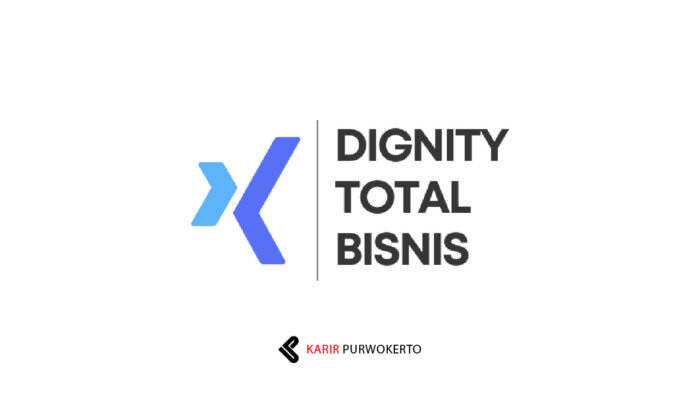 Walk-in Interview PT Dignity Total Bisnis – Banyumas dan Cilacap
