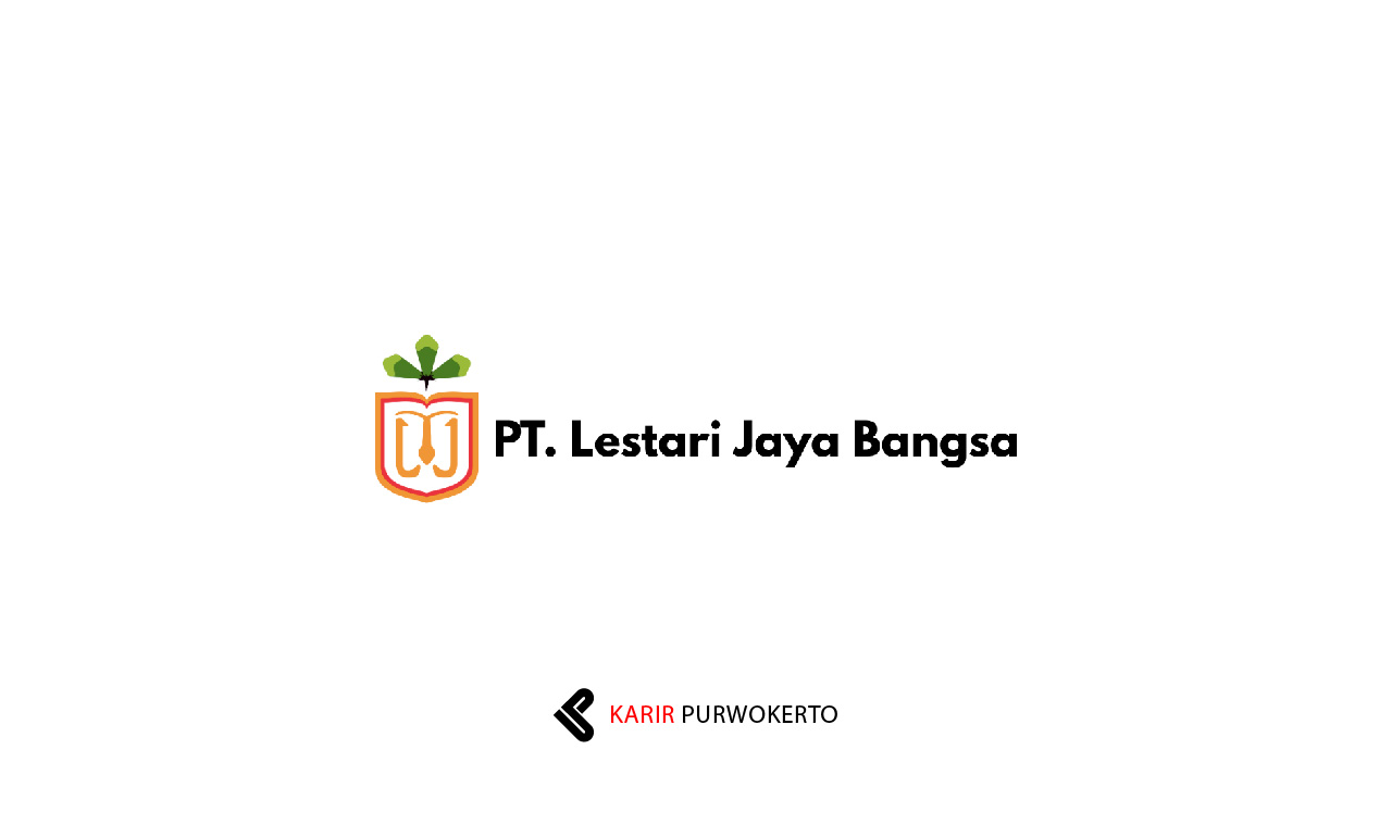 Lowongan Kerja PT Lestari Jaya Bangsa