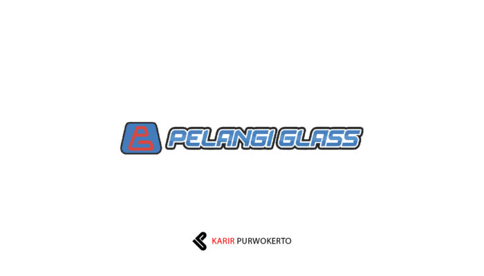 Lowongan Kerja Pelangi Glass Purwokerto – Customer Service Offline
