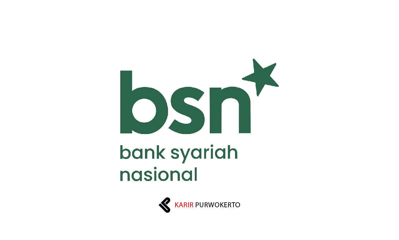 Lowongan Kerja PT Bank Syariah Nasional (BSN)