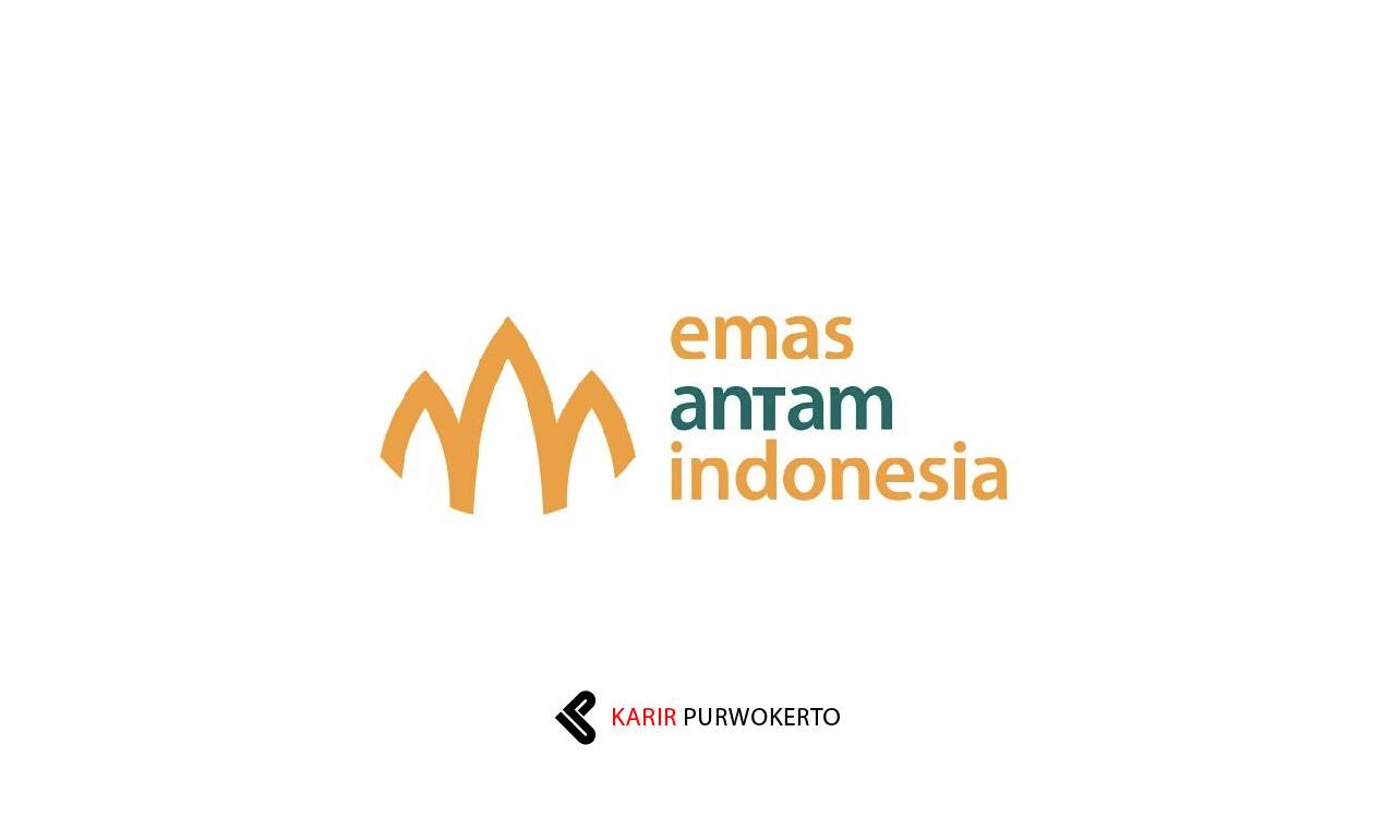 Lowongan Kerja PT Emas Antam Indonesia