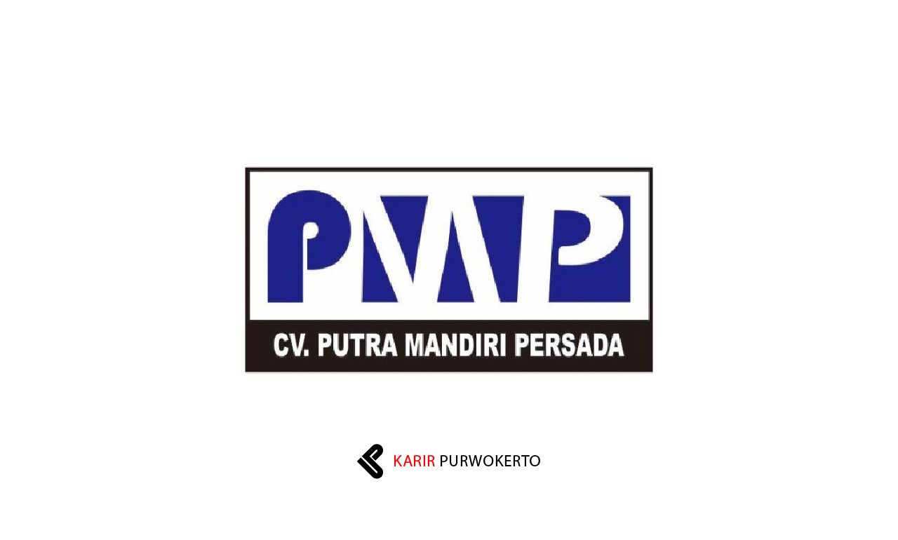 Lowongan Kerja CV Putra Mandiri Persada