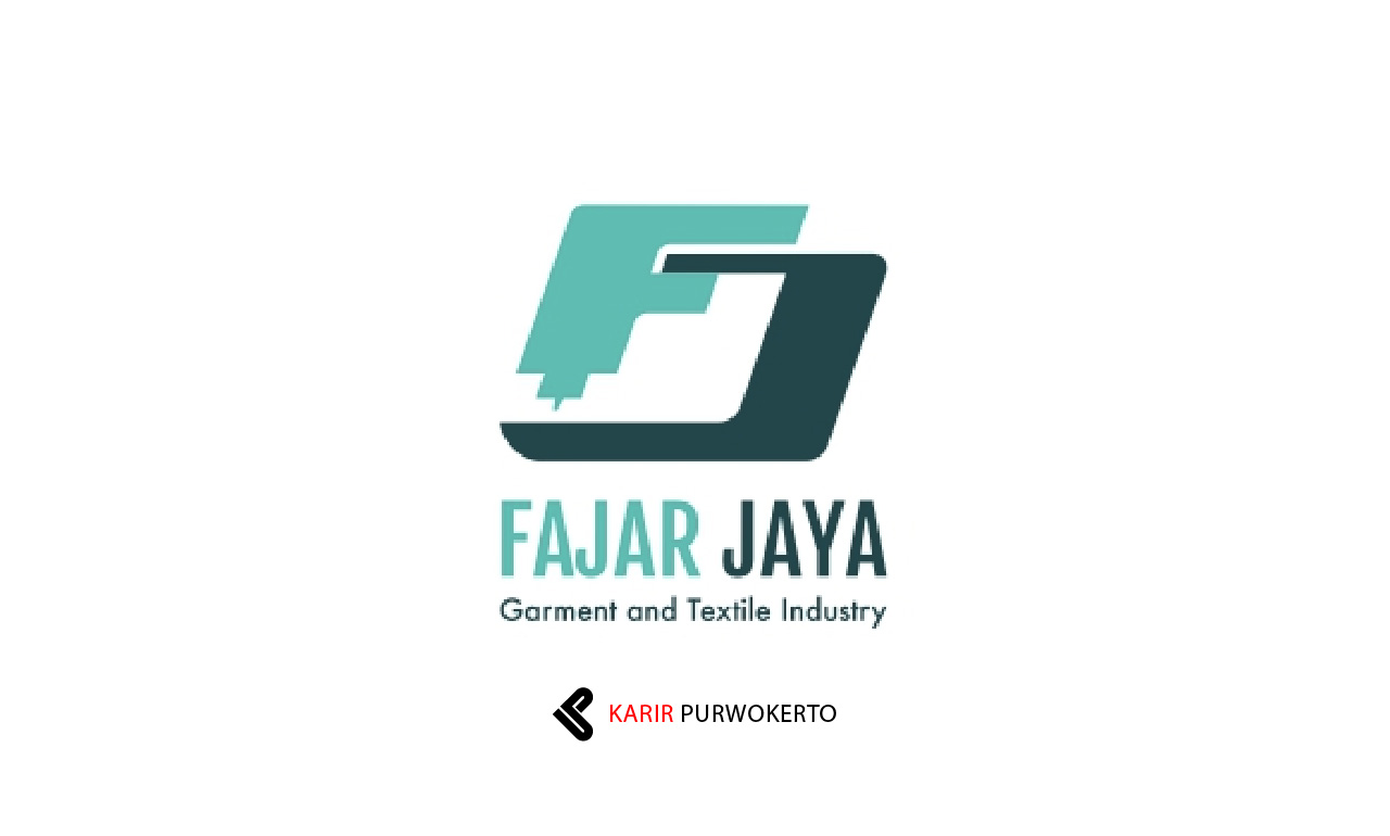 Lowongan Kerja CV Fajar Jaya (Garment and Textile Industry)