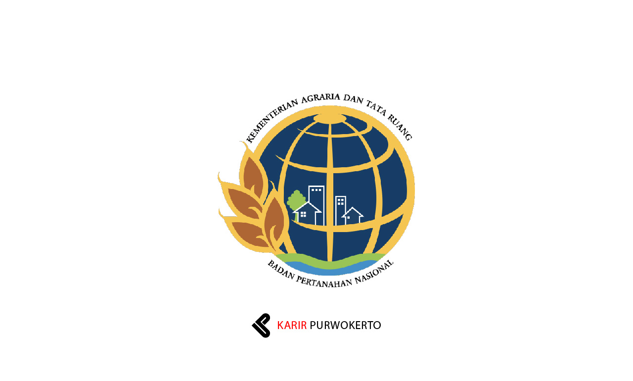 Lowongan Kerja Kementerian ATR/Badan Pertanahan Nasional Banyumas