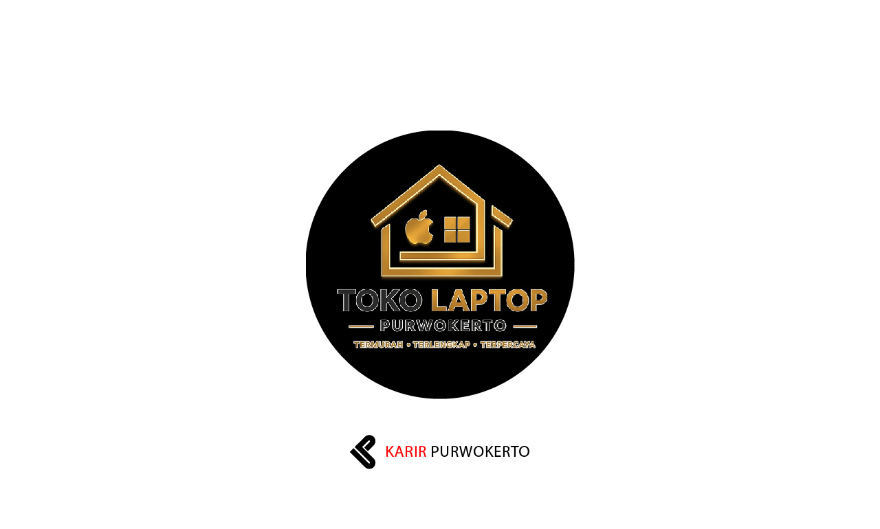 Lowongan Kerja Toko Laptop Purwokerto