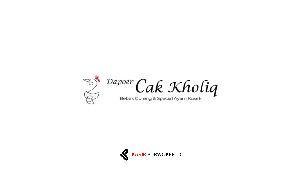 Lowongan Kerja Dapoer Cak Kholiq Purwokerto