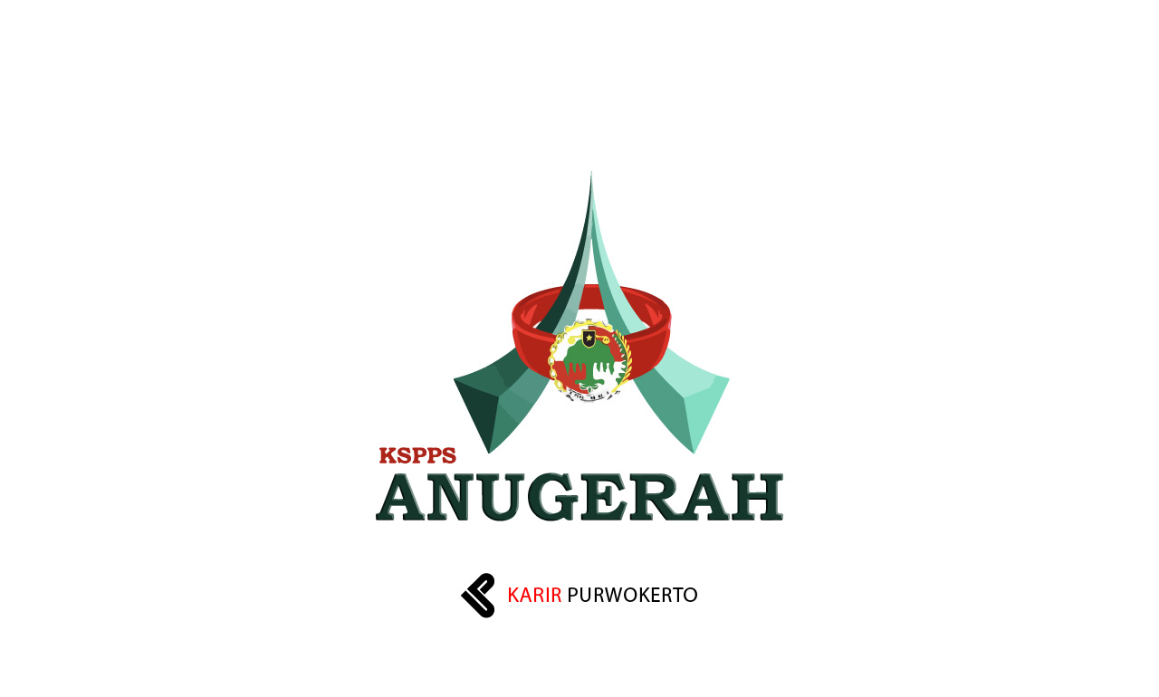Lowongan Kerja KSPPS Anugerah Purbalingga