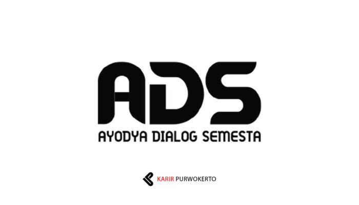 Lowongan Kerja PT Ayodya Dialog Semesta – Purwokerto