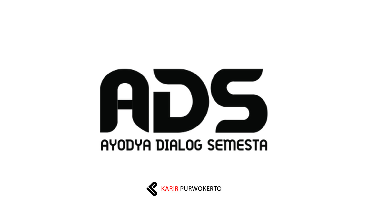 Lowongan Kerja PT Ayodya Dialog Semesta