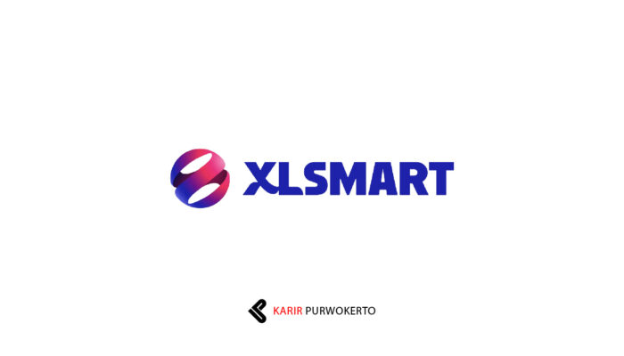 Lowongan Kerja PT XLSMART Telecom Sejahtera Tbk (XLSMART)
