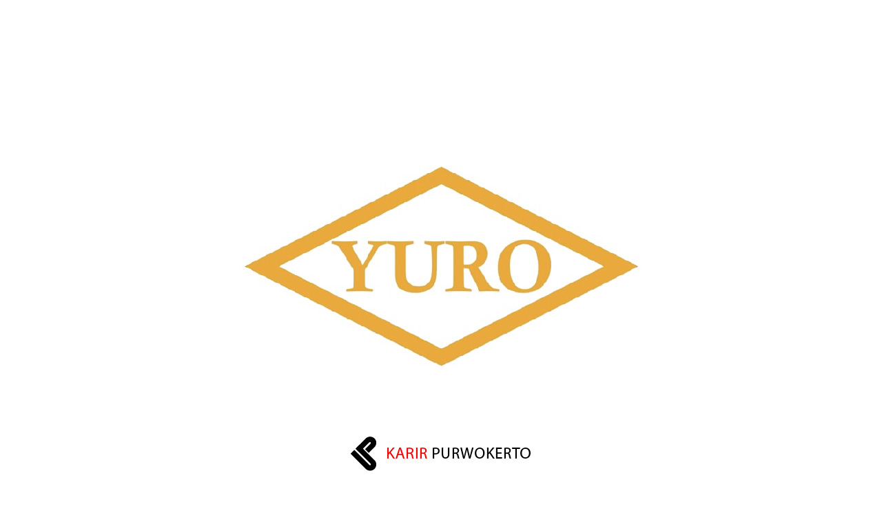 Lowongan Kerja PT Yuro Mustika Purbalingga