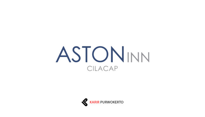 Lowongan Kerja ASTON Inn Cilacap